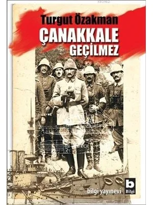 Çanakkale Geçilmez-bilgi Yayınları