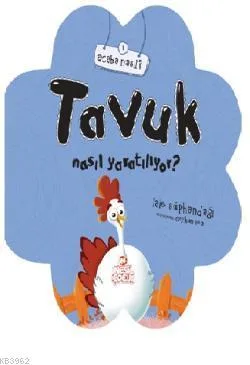Acaba Nasıl?\tavuk Nasıl Yaratılıyor?-nesil Çocuk Yayınları