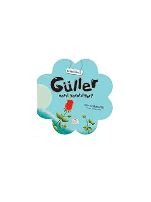 Acaba Nasıl?\gül Nasıl Yaratılıyor?-nesil Çocuk Yayınları
