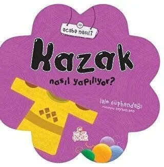 Acaba Nasıl?\kazak Nasıl Yapılıyor?-nesil Çocuk Yayınları