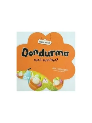 Acaba Nasıl?\dondurma Nasıl Yapılıyor?-nesil Çocuk Yayınları