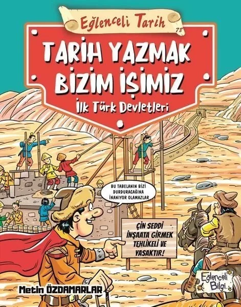 Tarih Yazmak Bizim İşimiz İlk Türk Devletleri - Eğlenceli Bilgi Yayınları