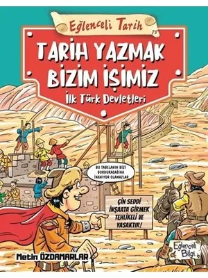 Tarih Yazmak Bizim İşimiz İlk Türk Devletleri - Eğlenceli Bilgi Yayınları