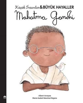 Küçük İnsanlar Büyük Hayaller-mahatma Gandhi-martı Çocuk Yayınları
