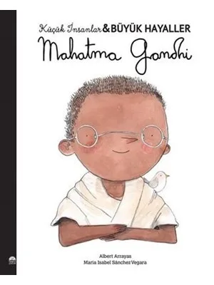 Küçük İnsanlar Büyük Hayaller-mahatma Gandhi-martı Çocuk Yayınları