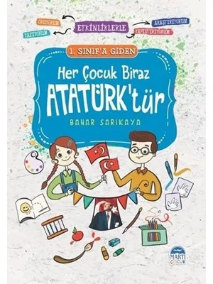 1.sınıfa Giden Her Çocuk Biraz Atatürk'tür-martı Çocuk Yayınları