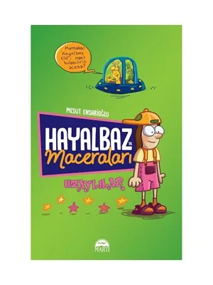 Hayalbaz'ın Maceraları- Uzaylılar- Martı Çocuk Yayınları
