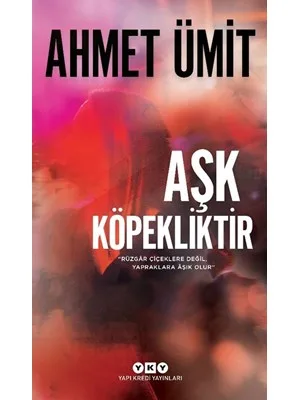 Aşk Köpekliktir - Yapıkredi Yayınları