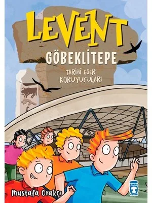Levent Göbeklitepe Tarihi Eser Koruyucuları - Timaş Yayınları
