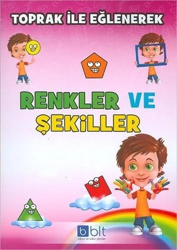 Bulut Toprak İle Eğlenerek Renkler ve Şekiller - Bulut Yayınları
