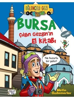 Bursa Çılgın Gezginin El Kitabı - Eğlenceli Bilgi Yayınları