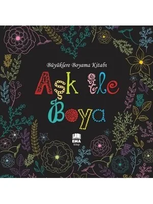 Büyüklere Boyama Kitabı - Aşk İle Boya - Ema Kitap Yayınları