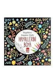 Büyüklere Boyama Kitabı - Hayallerini Boya - Ema Kitap Yayınları