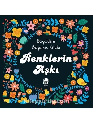 Büyüklere Boyama Kitabı - Renklerin Aşkı - Ema Kitap Yayınları