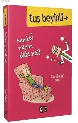 Tuş Beyinli 6 - Tembel Miyim Dahi Mi? - Genç Nesil Yayınları
