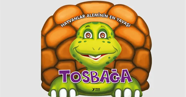 Hayvanlar Aleminin En Yavaşı Tosbağa - Yuva Yayınları
