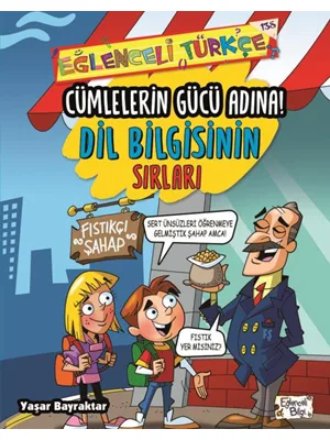 Cümlelerin Gücü Adına! - Dil Bilgisinin Sırları - Eğlenceli Bilgi Yayınları