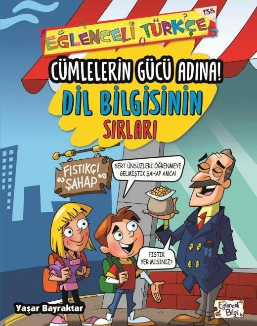 Cümlelerin Gücü Adına! - Dil Bilgisinin Sırları - Eğlenceli Bilgi Yayınları