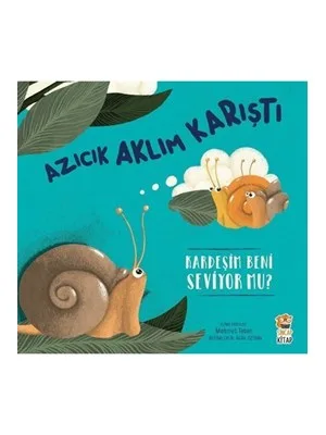 Azıcık Aklım Karıştı - Arkadaşlarım Beni Seviyor Mu? - Sincap Kitap