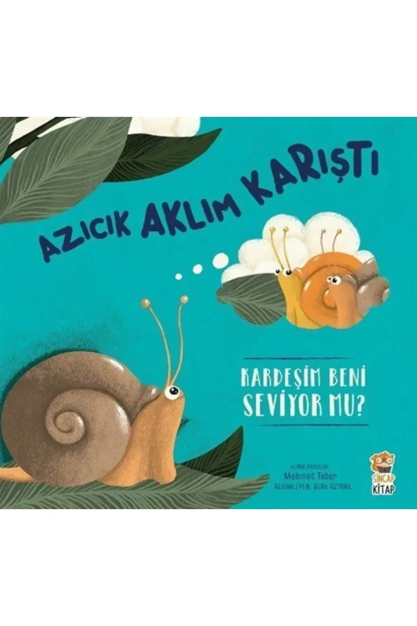 Azıcık Aklım Karıştı - Kardeşim Beni Seviyor Mu? - Sincap Kitap