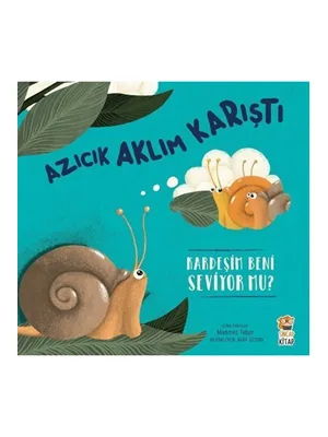 Azıcık Aklım Karıştı - Kardeşim Beni Seviyor Mu? - Sincap Kitap