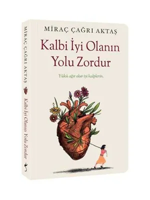 Kalbi İyi Olanın Yolu Zordur - İndigo Yayınları