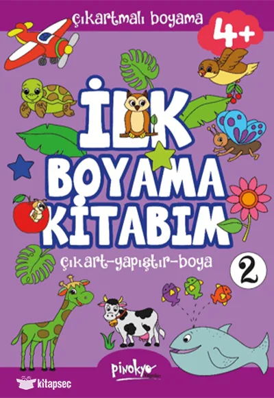 Çıkartmalı İlk Boyama Kitabım 2 - 4+ Yaş - Pinokyo Yayınları