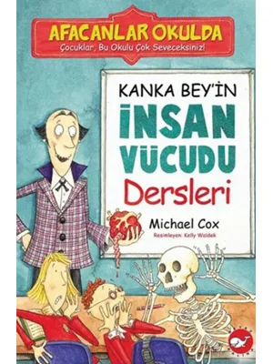Afacanlar Okulda - Kanka Bey'in İnsan Vücudu Dersleri - Beyaz Balina Yayınları