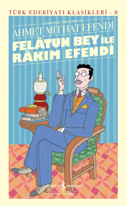 Felatun Bey İle Rakım Efendi 8 - İş Bankası Yayınları