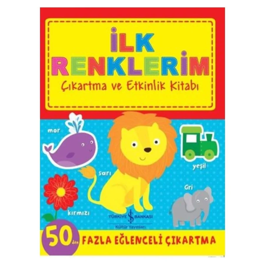 Çıkartma ve Etkinlik Kitabı - İlk Renklerim - İş Bankası Yayınları
