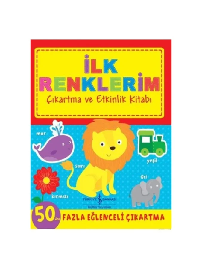 Çıkartma ve Etkinlik Kitabı - İlk Renklerim - İş Bankası Yayınları