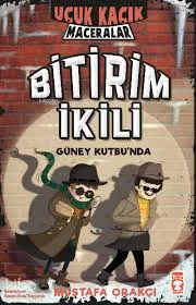 Uçuk Kaçık Maceralar 2 - Bitirim İkili - Güney Kutbunda - Timaş Yayınları