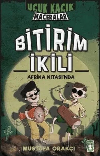 Uçuk Kaçık Maceralar 3 - Bitirim İkili - Afrika Kıtasında - Timaş Yayınları