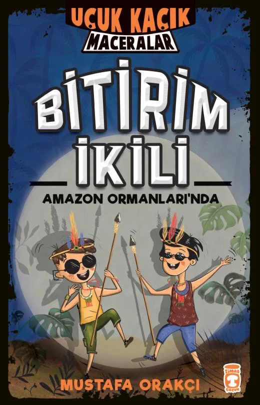 Uçuk Kaçık Maceralar 5 - Bitirim İkili - Amazon Ormanlarında - Timaş Yayınları