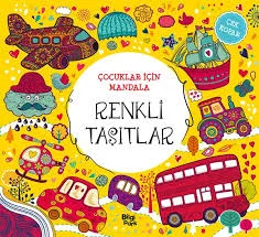 Çocuklar İçin Mandala - Renkli Taşıtlar - Bilgipark Yayınları