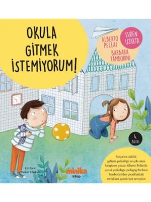 Okula Gitmek İstemiyorum! - Minika Kitap