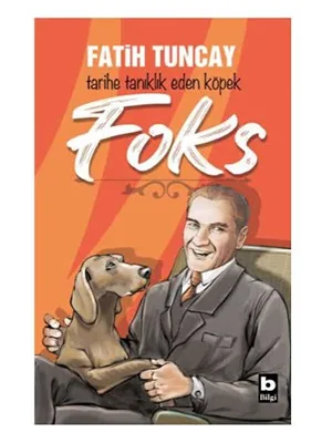 Tarihe Tanıklık Eden Köpek Foks - Bilgi Yayınları