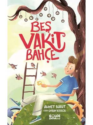 Beş Vakit Bahçe - Gülce Yayınları