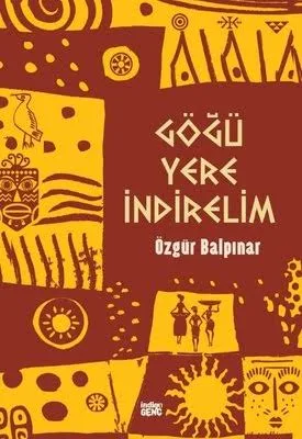 Göğü Yere İndirelim - İndigo Yayınları