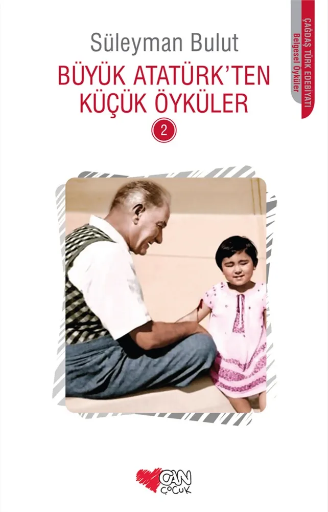 Büyük Atatürk'ten Küçük Öyküler 2 - Can Çocuk Yayınları