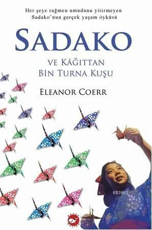 Sadako ve Kağıttan Bin Turna Kuşu - Beyaz Balina Yayınları
