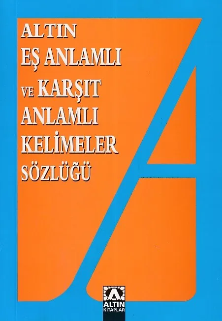 Altın Yay.eş Anlamlı ve Karşıt Anlamlı Kelimeler Sözlüğü