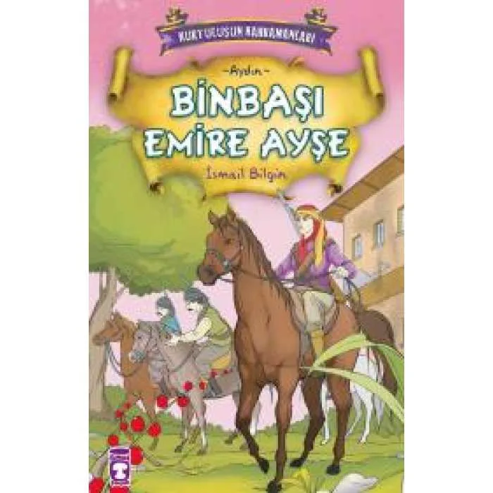 Kurtuluşun Kahramanları-binbaşı Emire Ayşe-timaş Yayınları