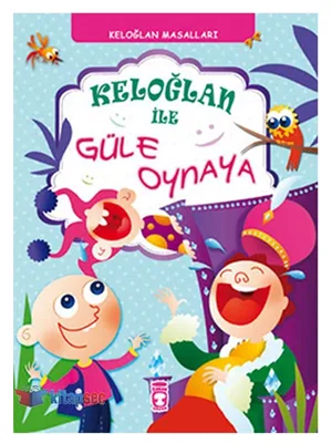 Keloğlan İle Güle Oynaya - Timaş Yayınları