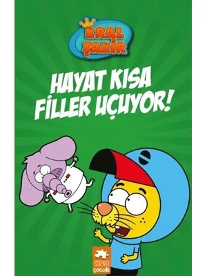 Kral Şakir 4 - Hayat Kısa Filler Uçuyor! - Eksik Parça Çocuk Yayınları