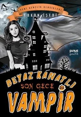 Beyaz Kanatlı Vampir 8- Son Gece - Pinus Kitap Gençlik Yayınları