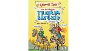Yeni Nesil Padişah Yıldırım Bayezid - Eğlenceli Bilgi Yayınları