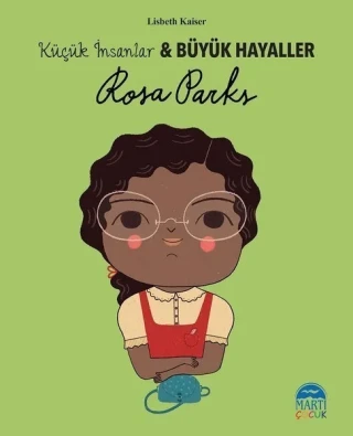 Küçük İnsanlar Büyük Hayaller-rosa Parks-martı Çocuk Yayınları