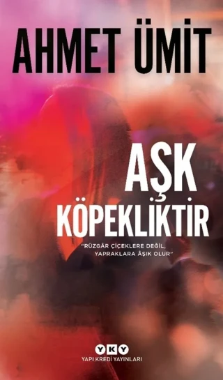 Aşk Köpekliktir - Yapıkredi Yayınları