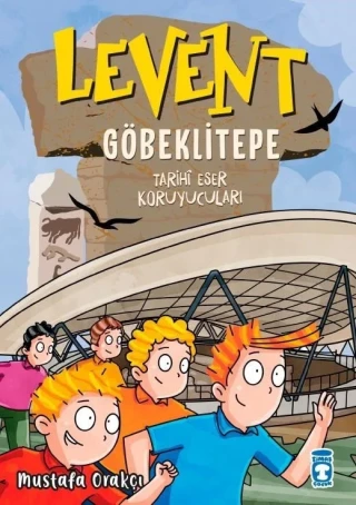 Levent Göbeklitepe Tarihi Eser Koruyucuları - Timaş Yayınları
